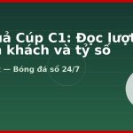 Kết quả Cúp C1: Đọc lượt về sân khách và tỷ số tổng